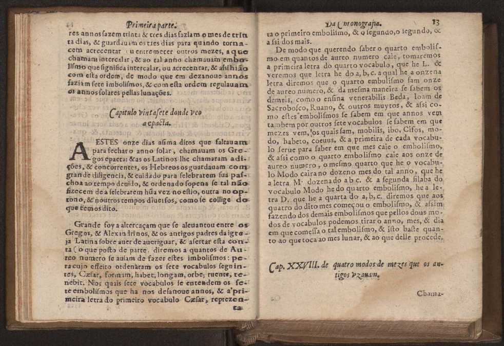 Chronographia reportorio dos tempos, no qual se contem VI. partes, s. dos tempos, esphera, cosmographia, & arte da navegao, astrologia rustica, & dos tempos, & pronosticao dos eclipses, cometas, & samenteiras. O calendario romano, c os eclypses ate 630. E no fim o uso, & fabrica da balhestilha, & quadrante gyometrico, com hum tratado dos relogios 25